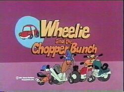 WheelieandtheChopperBunch