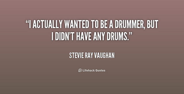 File:Quote-Stevie-Ray-Vaughan-i-actually-wanted-to-be-a-drummer-251972.png