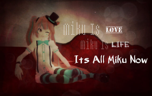 File:Its All Miku Now .jpg