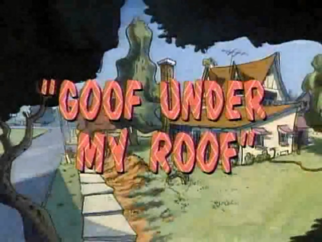 File:Goof Under My Roof.png