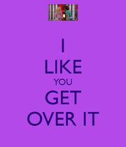 GET OVER IT