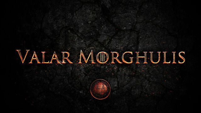 Datei:Valar-Morghulis-Game-Of-Thrones-Wallpaper.jpg