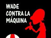 Wade contra la Maquina.m4v 000000066.jpg