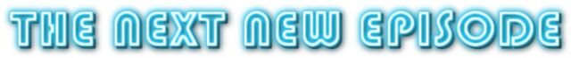 File:NEWEPISODE header.jpg