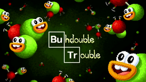 Buhdouble Trouble.png