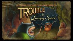 242px-Titlecard S1E2 troubleinlumpyspace