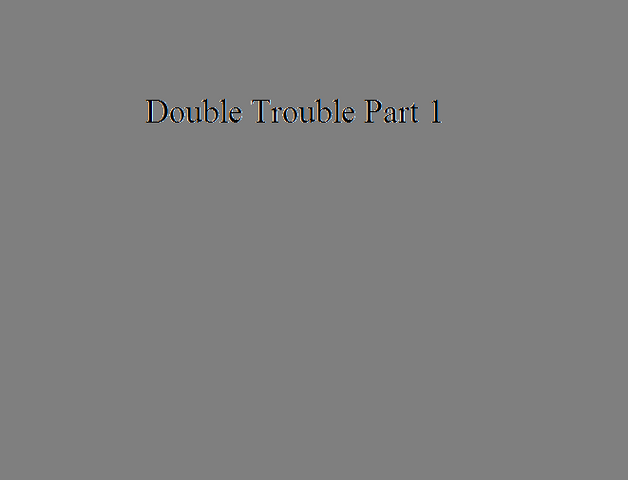 File:Double Trouble Part 1.png