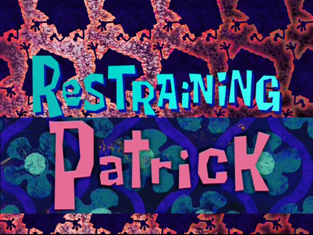 File:Restraining Patrick.png