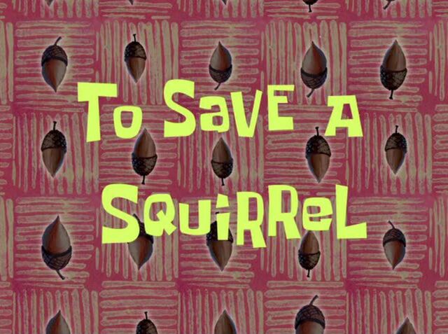 File:To Save a Squirrel.jpg