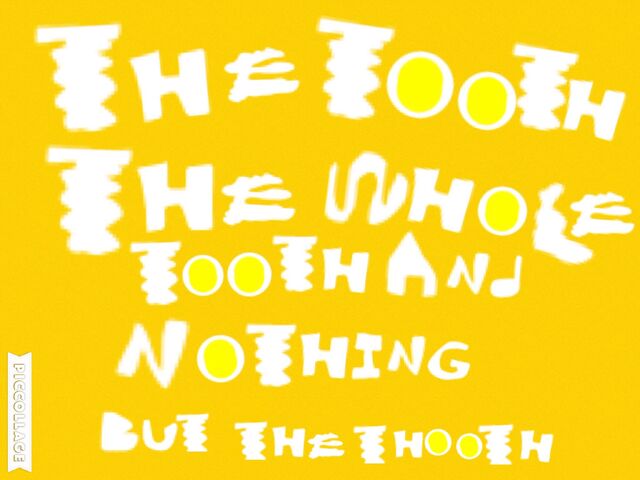 File:Thethooththewholetoothandnothingbutthetooth.jpeg