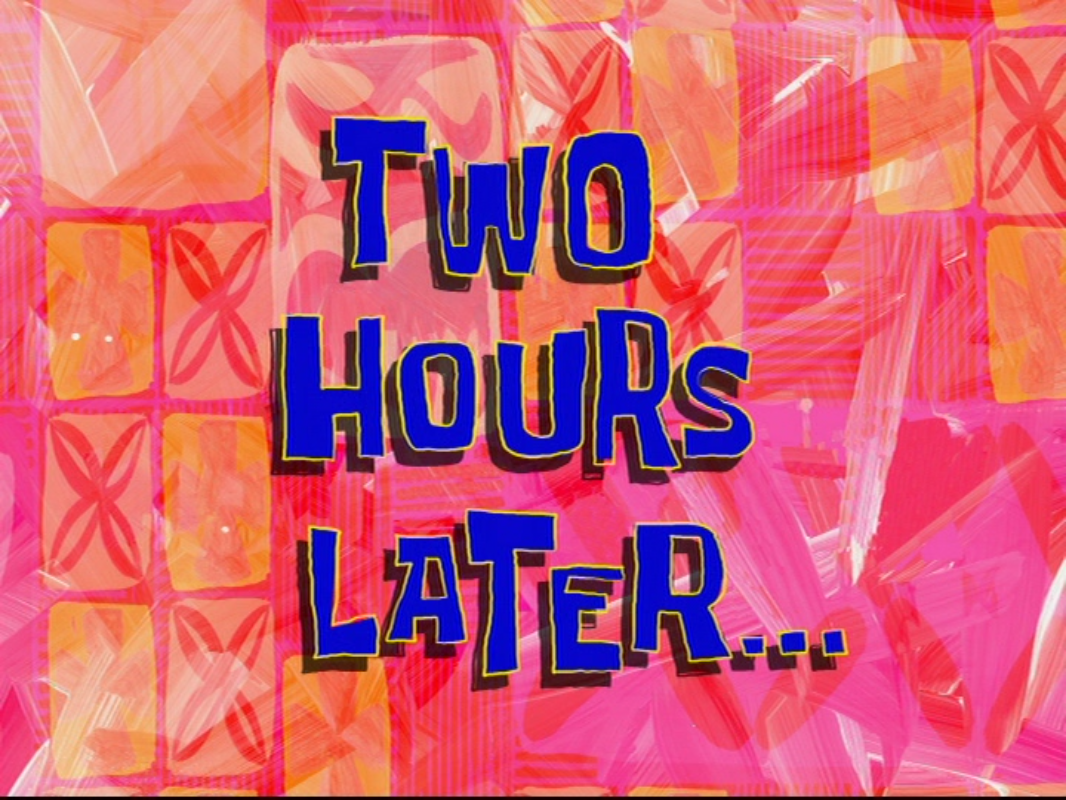 two hours later two hours later