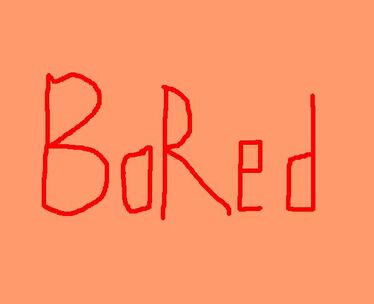 Bored