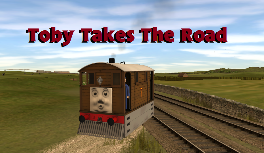 Toby Takes The Road | Tales From The Tracks Trainz Series Wikia ...