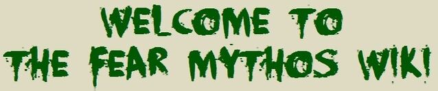 File:Welcome to the fear mythos wiki3.jpg