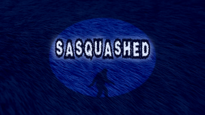 Sasquashed title