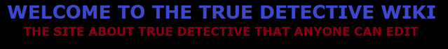 File:True Detective welcome.png