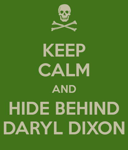 File:Keep-calm-and-hide-behind-daryl-dixon-4.png