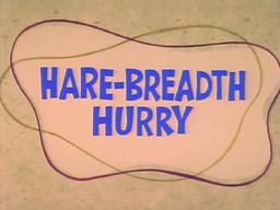 Hare-Breadth Hurry Title Card